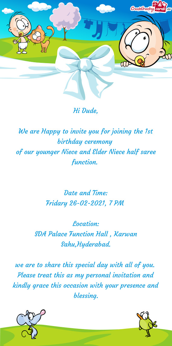 We are Happy to invite you for joining the 1st birthday ceremony