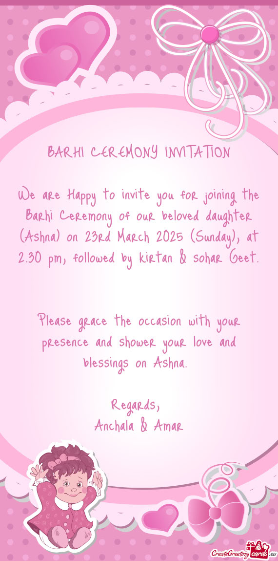 We are Happy to invite you for joining the Barhi Ceremony of our beloved daughter (Ashna) on 23rd Ma