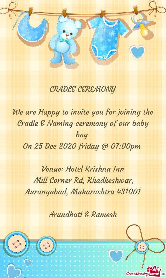 We are Happy to invite you for joining the Cradle & Naming ceremony of our baby boy