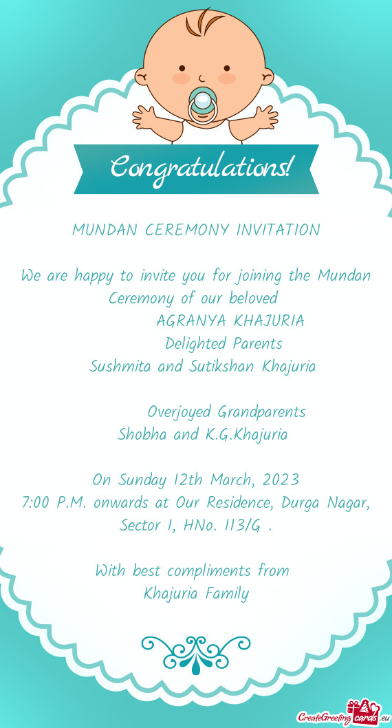 We are happy to invite you for joining the Mundan Ceremony of our beloved