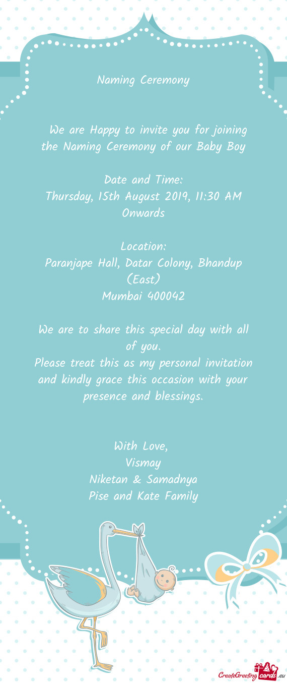 We are Happy to invite you for joining the Naming Ceremony of our Baby Boy