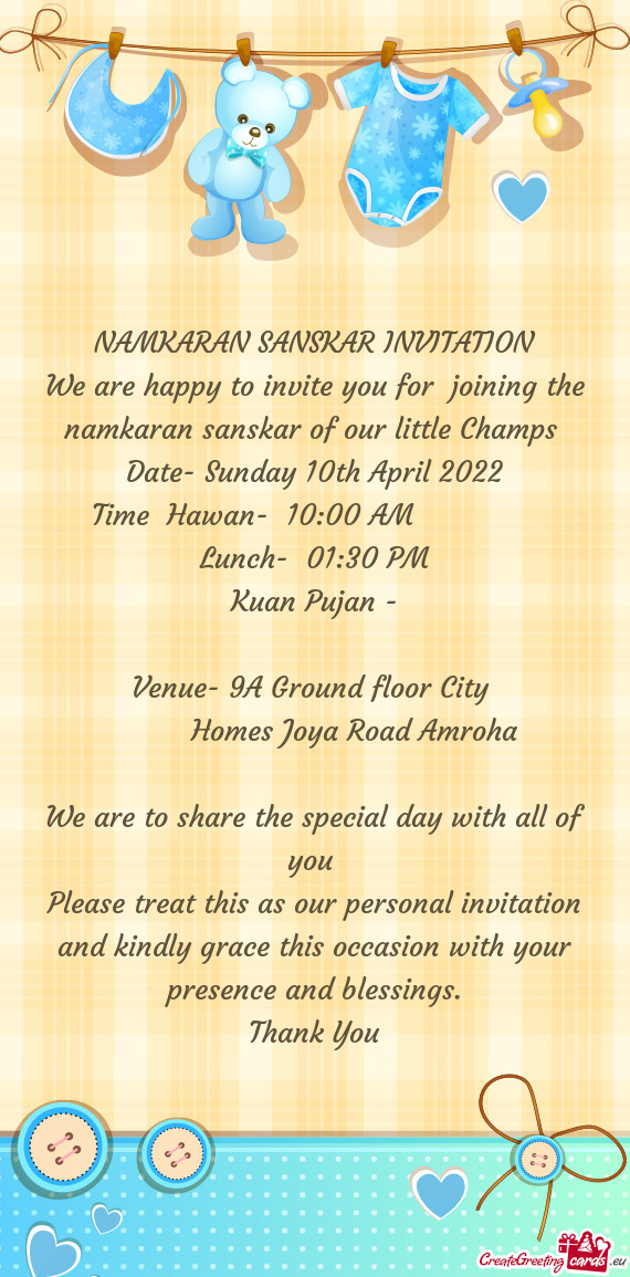 We are happy to invite you for joining the namkaran sanskar of our little Champs