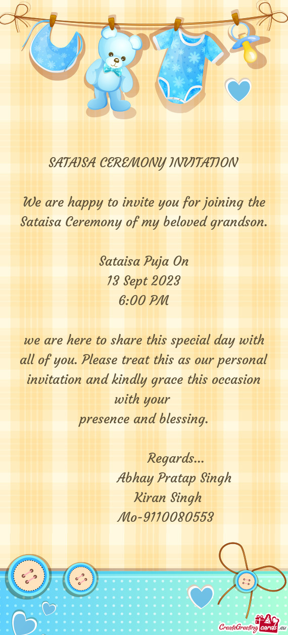 We are happy to invite you for joining the Sataisa Ceremony of my beloved grandson