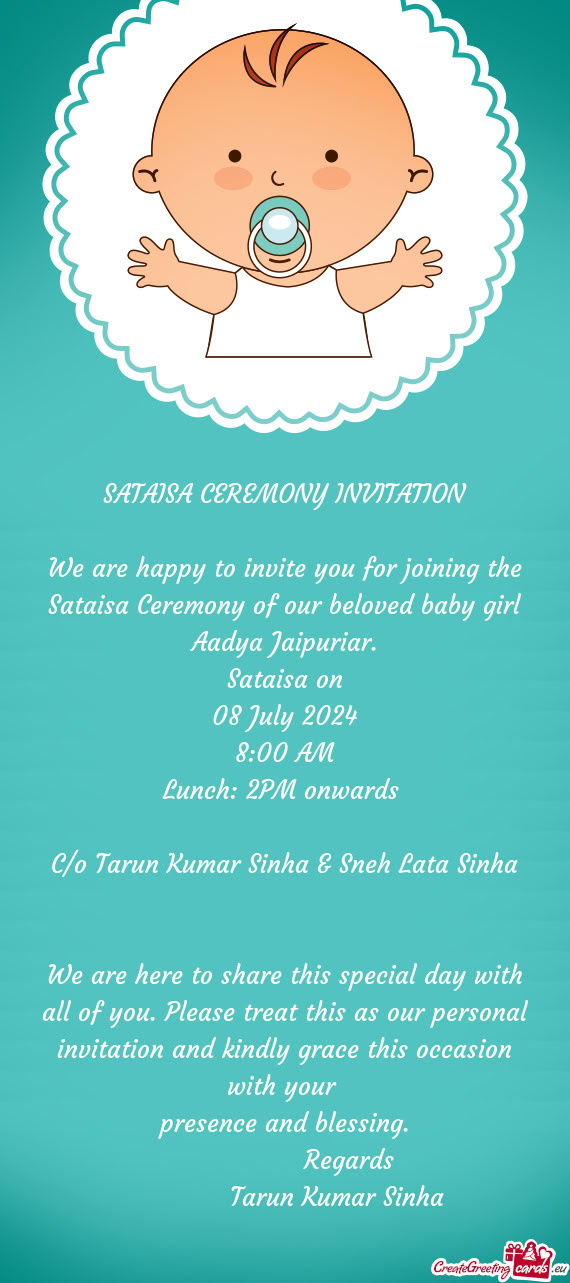 We are happy to invite you for joining the Sataisa Ceremony of our beloved baby girl Aadya Jaipuriar