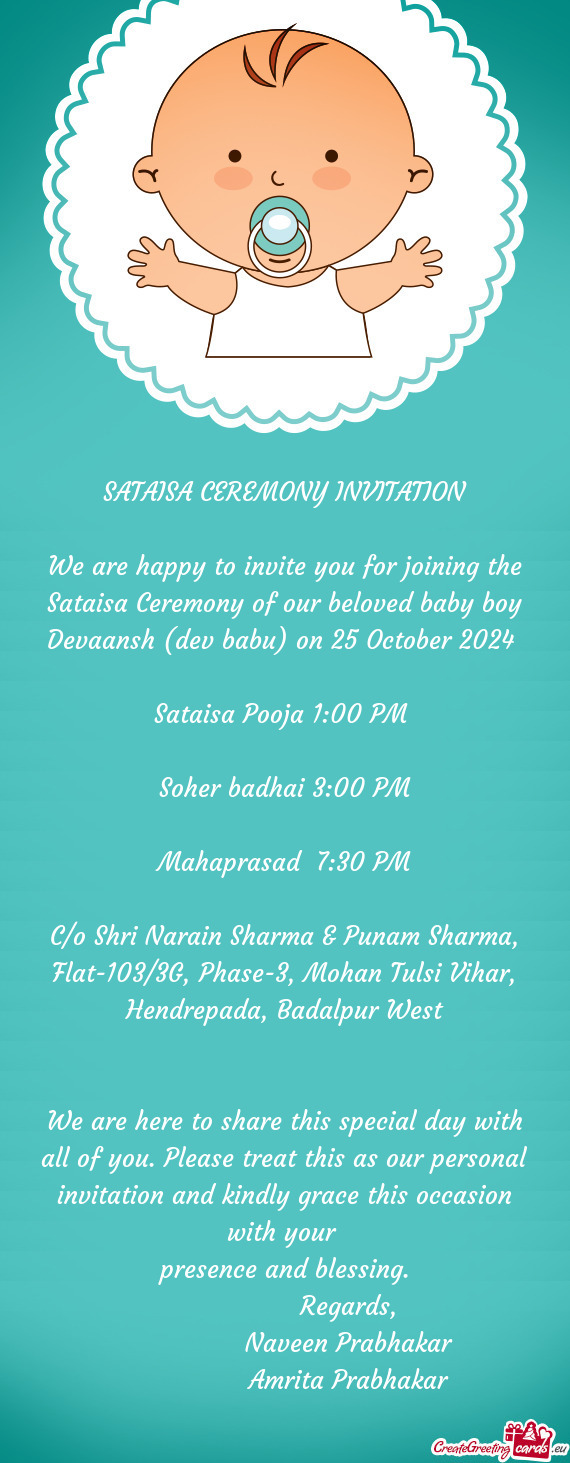 We are happy to invite you for joining the Sataisa Ceremony of our beloved baby boy Devaansh (dev ba