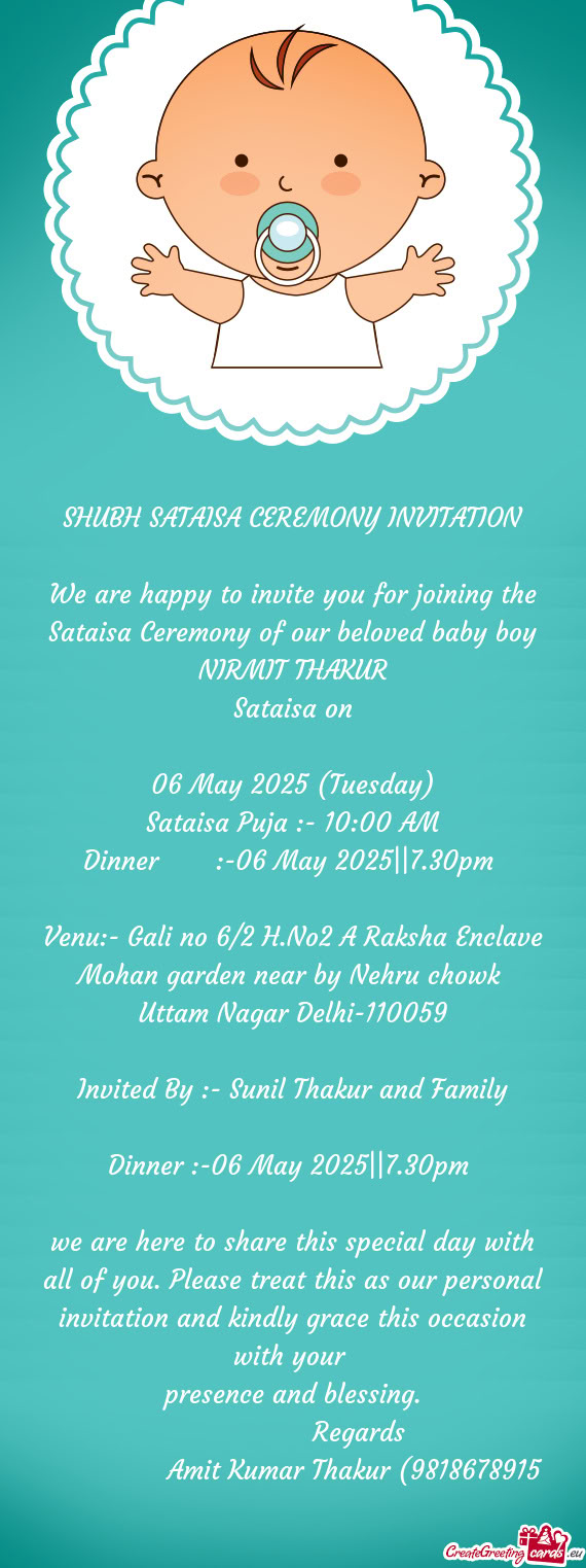 We are happy to invite you for joining the Sataisa Ceremony of our beloved baby boy NIRMIT THAKUR