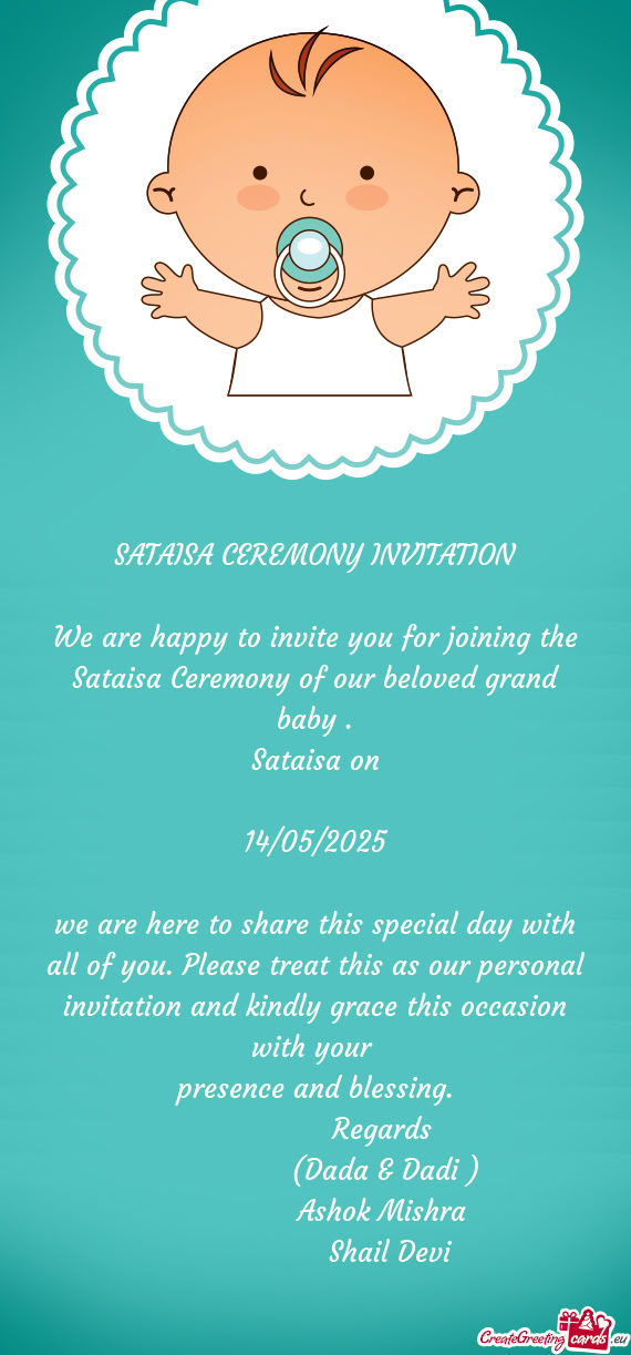 We are happy to invite you for joining the Sataisa Ceremony of our beloved grand baby