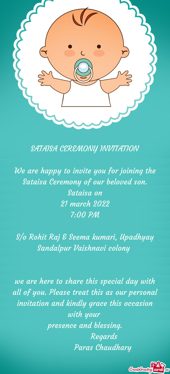 We are happy to invite you for joining the Sataisa Ceremony of our beloved son