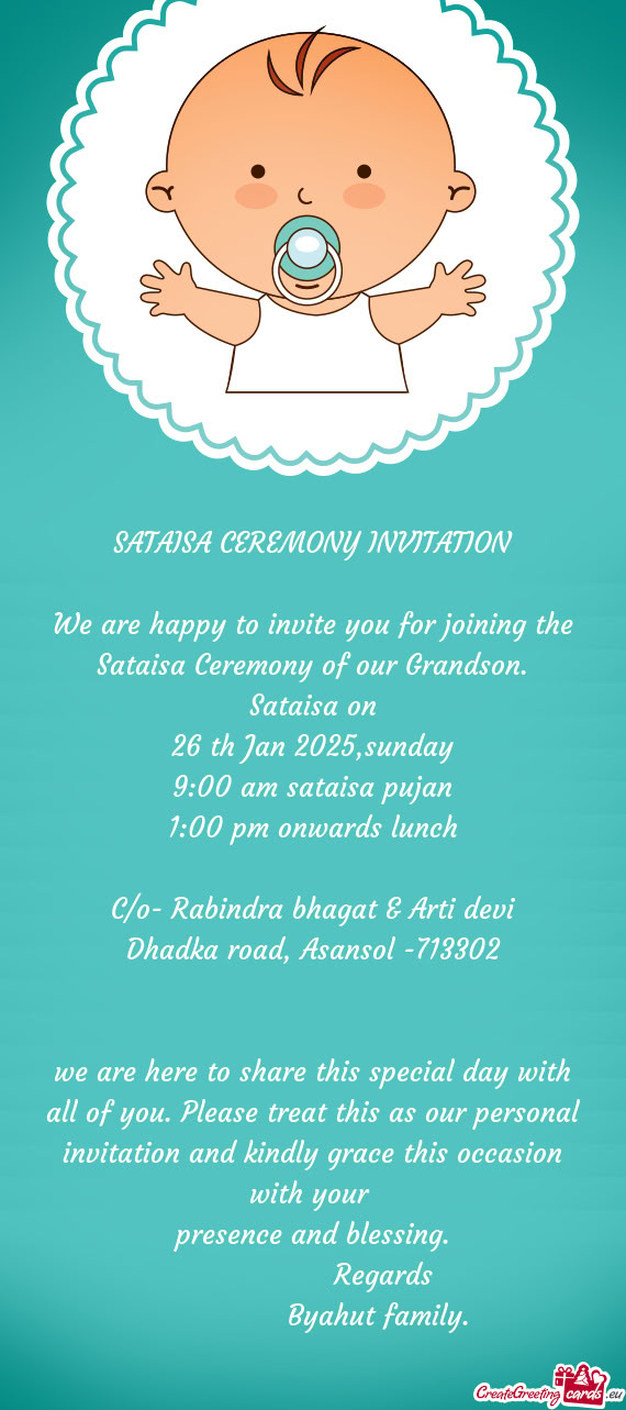 We are happy to invite you for joining the Sataisa Ceremony of our Grandson