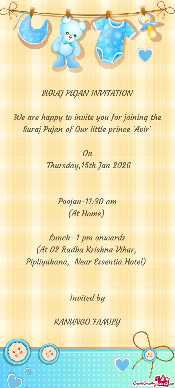 We are happy to invite you for joining the Suraj Pujan of Our little prince "Avir"
