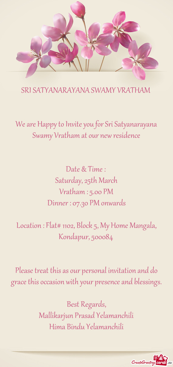 We are Happy to Invite you for Sri Satyanarayana Swamy Vratham at our new residence