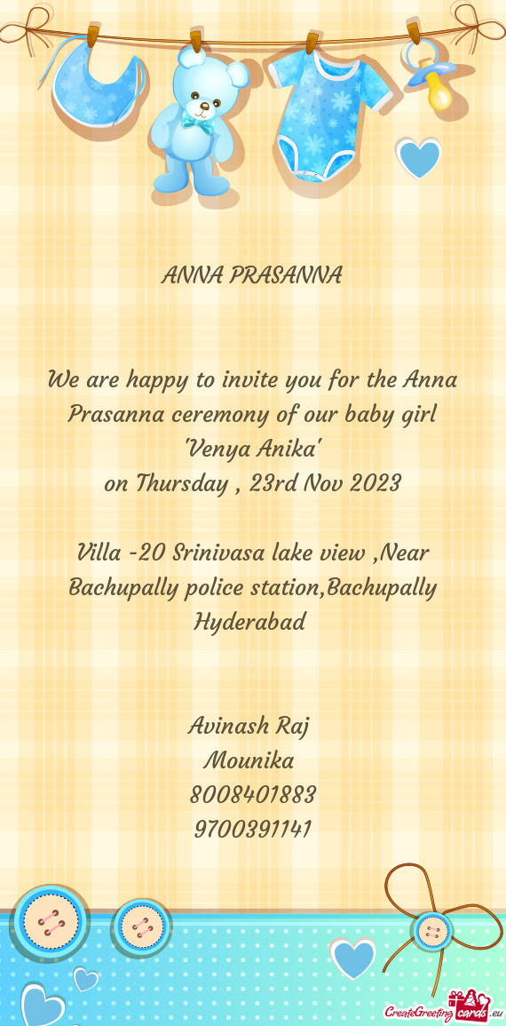 We are happy to invite you for the Anna Prasanna ceremony of our baby girl