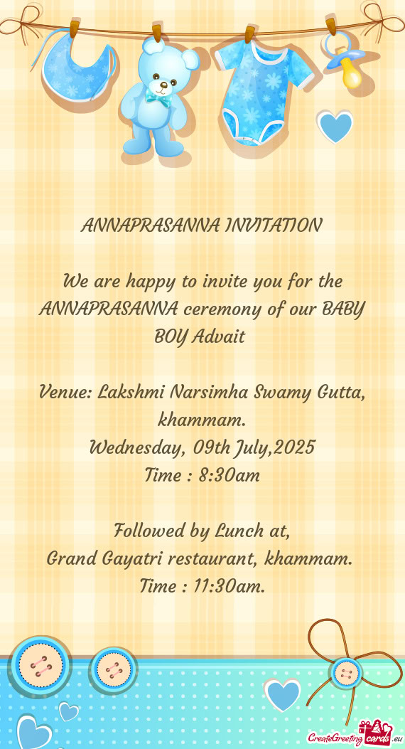 We are happy to invite you for the ANNAPRASANNA ceremony of our BABY BOY Advait