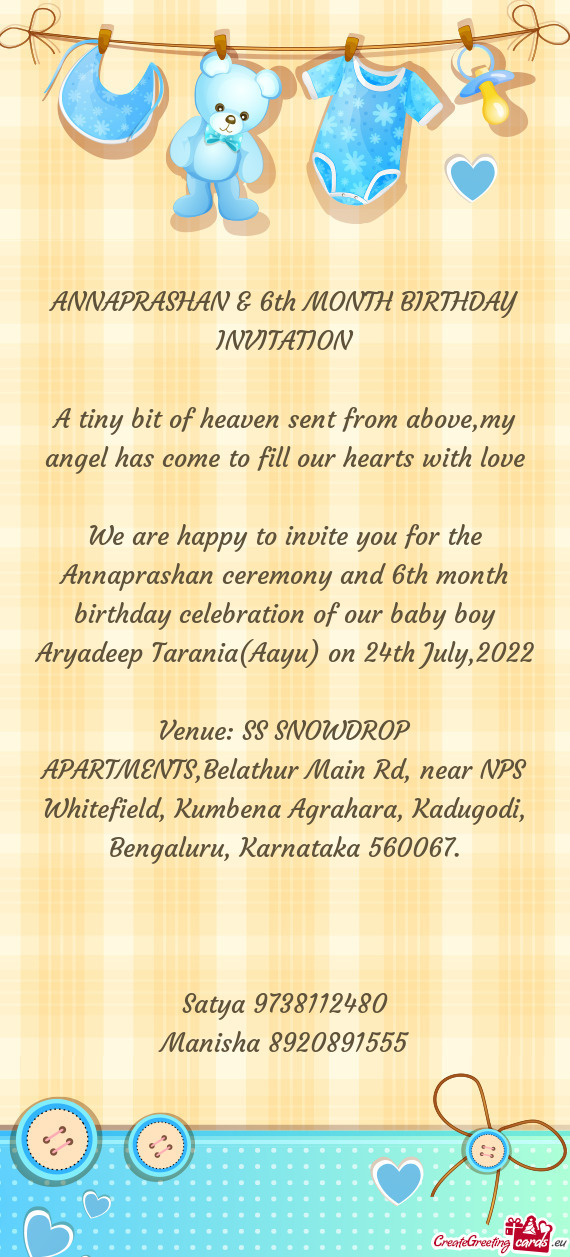 We are happy to invite you for the Annaprashan ceremony and 6th month birthday celebration of our ba