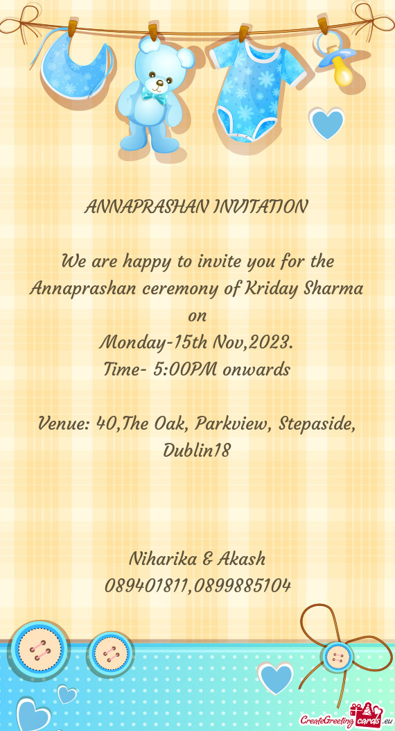 We are happy to invite you for the Annaprashan ceremony of Kriday Sharma on