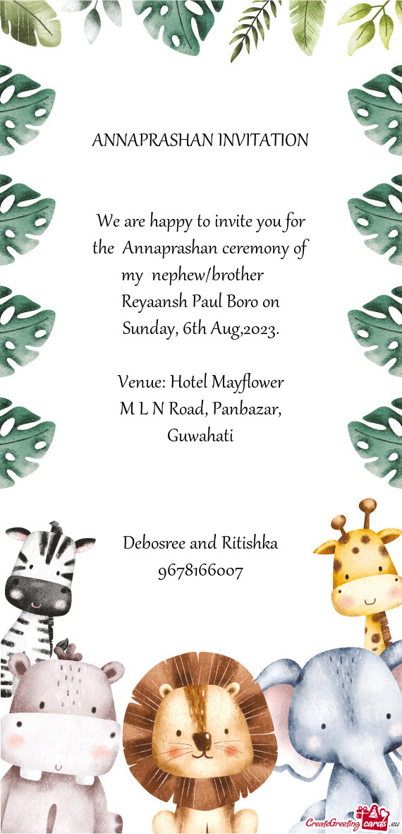 We are happy to invite you for the Annaprashan ceremony of my nephew/brother  Reyaansh Paul Bor