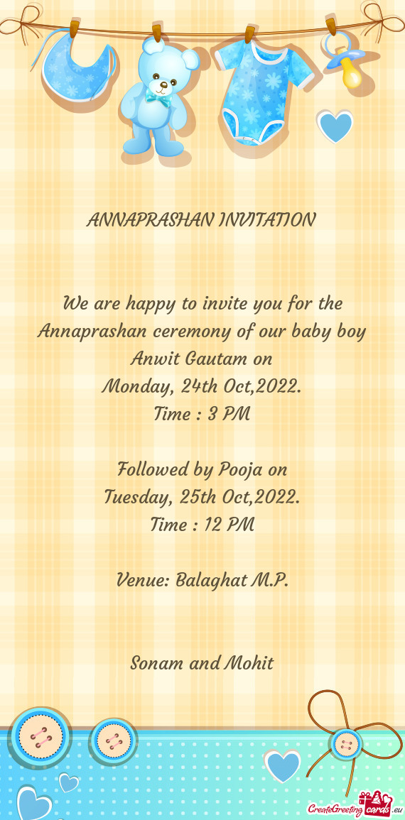 We are happy to invite you for the Annaprashan ceremony of our baby boy Anwit Gautam on