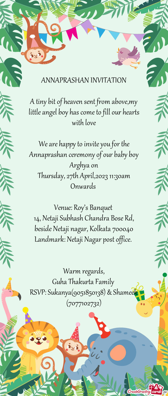 We are happy to invite you for the Annaprashan ceremony of our baby boy Arghya on