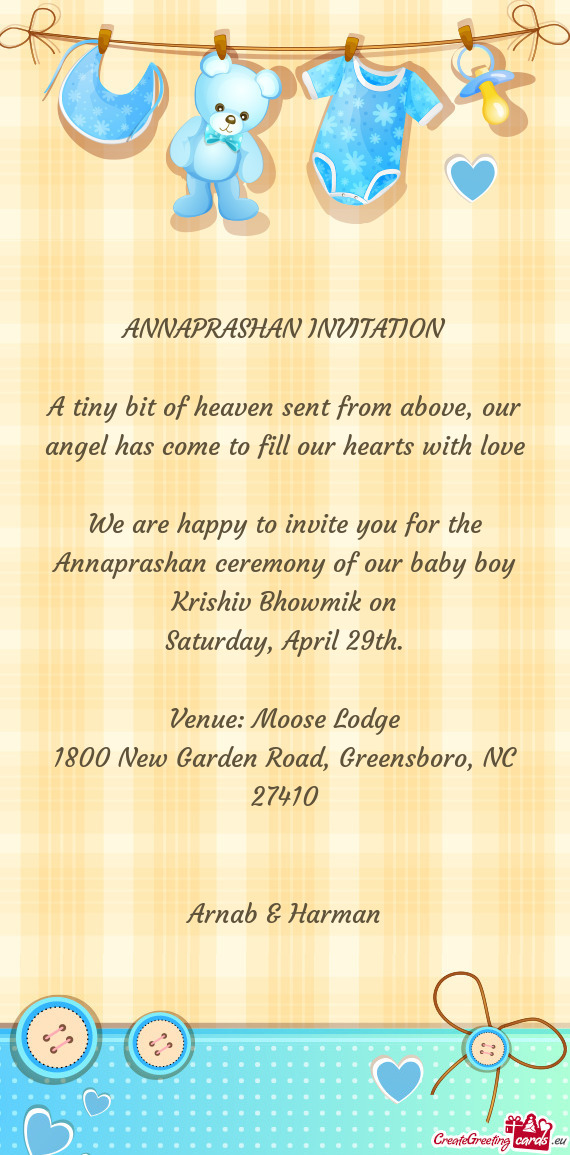 We are happy to invite you for the Annaprashan ceremony of our baby boy Krishiv Bhowmik on