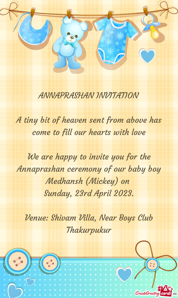 We are happy to invite you for the Annaprashan ceremony of our baby boy Medhansh (Mickey) on