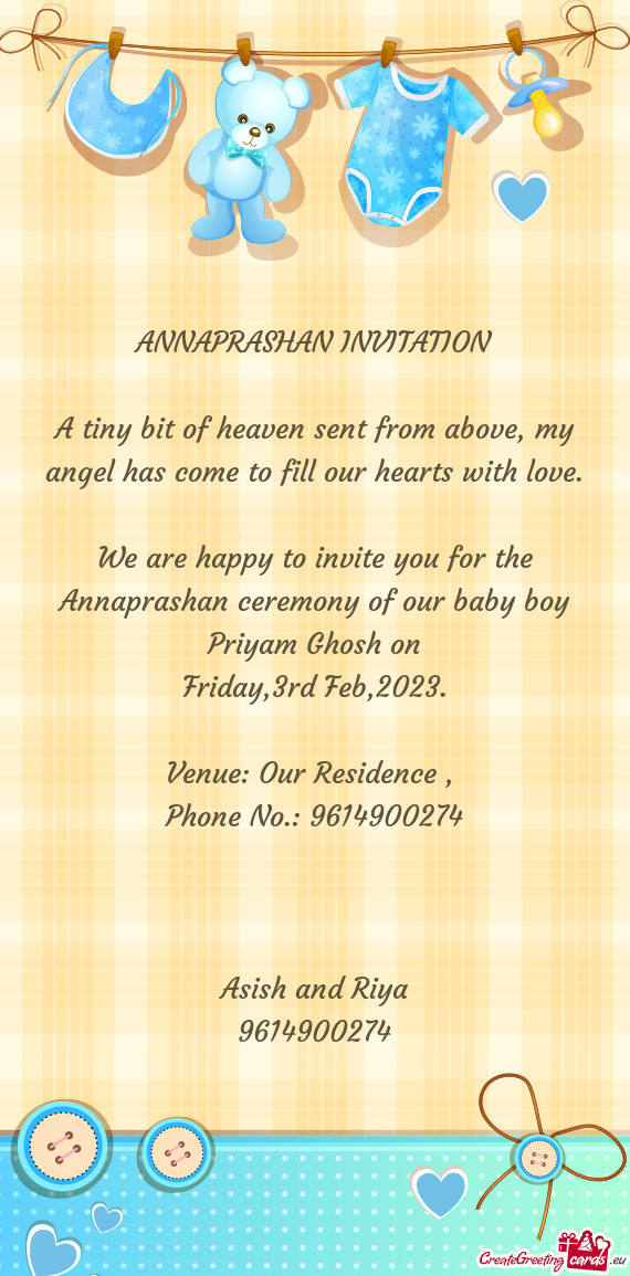 We are happy to invite you for the Annaprashan ceremony of our baby boy Priyam Ghosh on