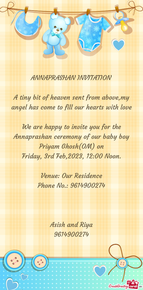 We are happy to invite you for the Annaprashan ceremony of our baby boy Priyam Ghosh(OM) on