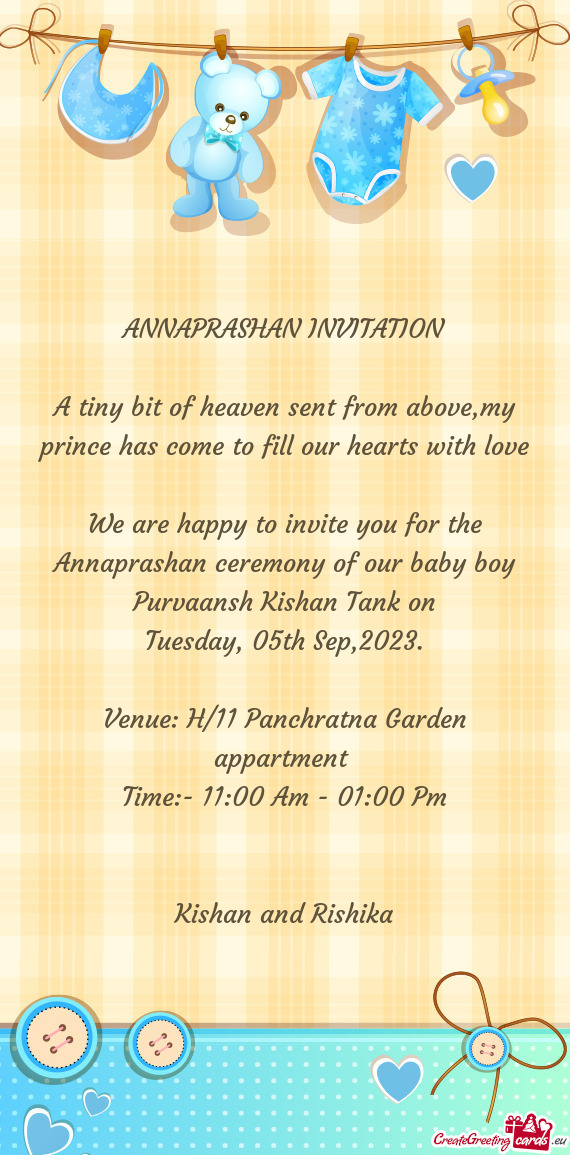 We are happy to invite you for the Annaprashan ceremony of our baby boy Purvaansh Kishan Tank on