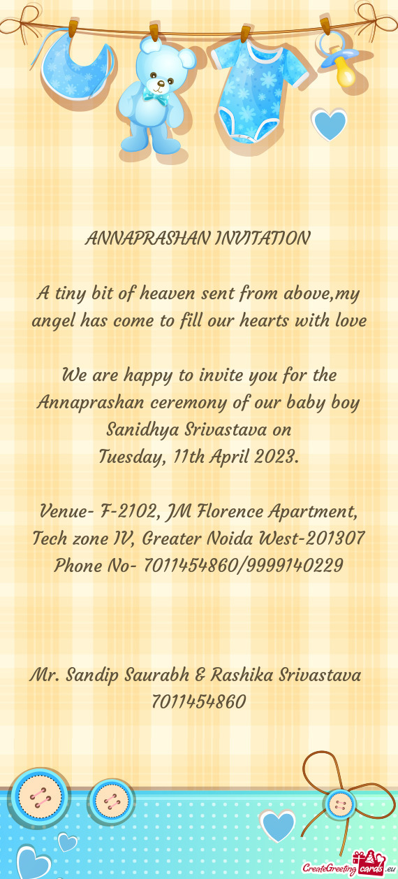 We are happy to invite you for the Annaprashan ceremony of our baby boy Sanidhya Srivastava on