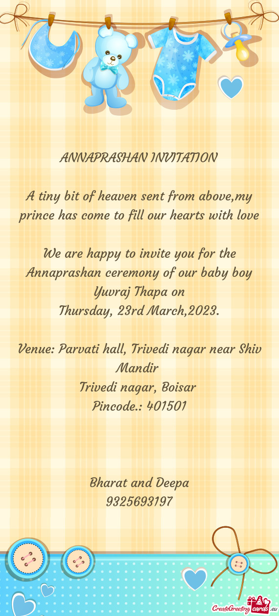 We are happy to invite you for the Annaprashan ceremony of our baby boy Yuvraj Thapa on