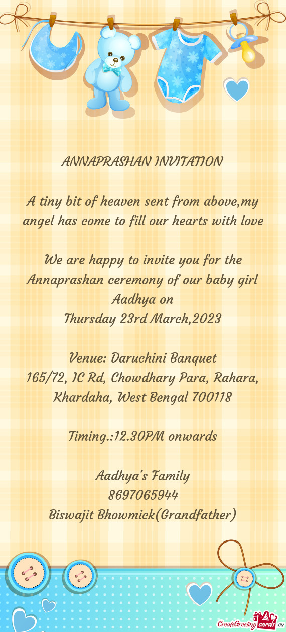 We are happy to invite you for the Annaprashan ceremony of our baby girl Aadhya on