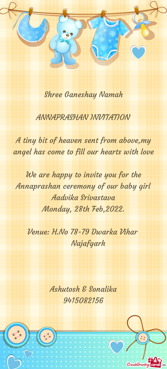 We are happy to invite you for the Annaprashan ceremony of our baby girl Aadvika Srivastava