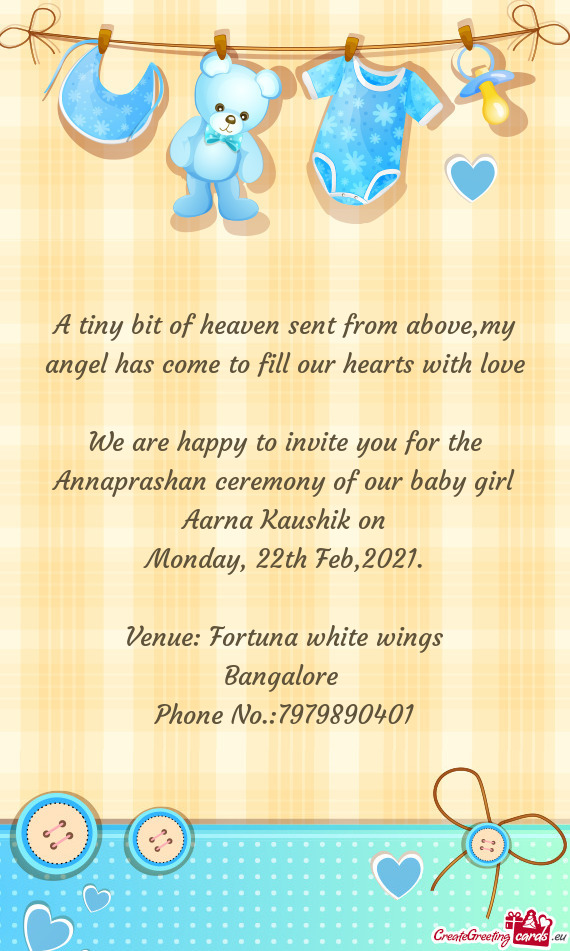 We are happy to invite you for the Annaprashan ceremony of our baby girl Aarna Kaushik on