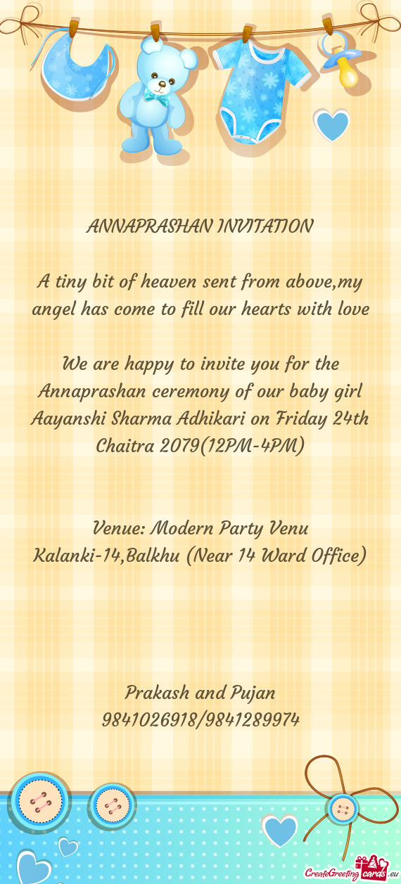 We are happy to invite you for the Annaprashan ceremony of our baby girl Aayanshi Sharma Adhikari on