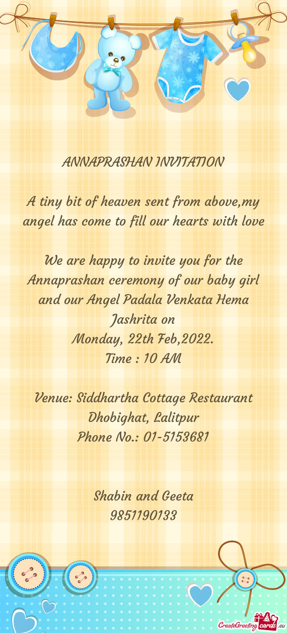 We are happy to invite you for the Annaprashan ceremony of our baby girl and our Angel Padala Venkat