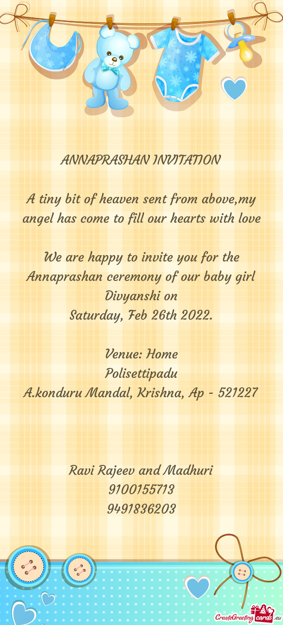 We are happy to invite you for the Annaprashan ceremony of our baby girl Divyanshi on