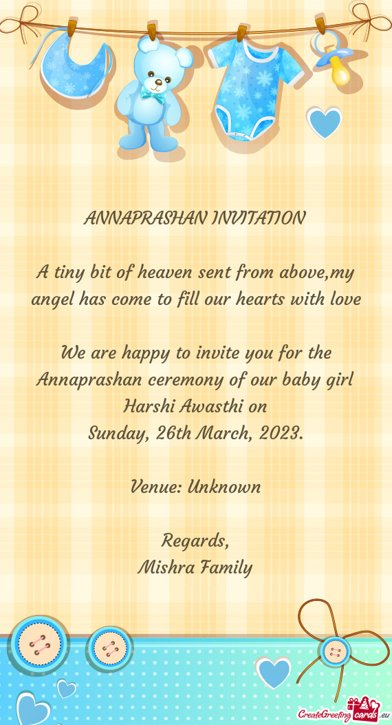 We are happy to invite you for the Annaprashan ceremony of our baby girl Harshi Awasthi on