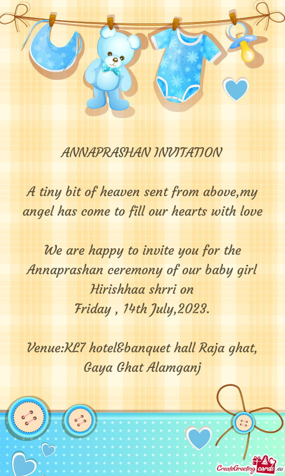 We are happy to invite you for the Annaprashan ceremony of our baby girl Hirishhaa shrri on