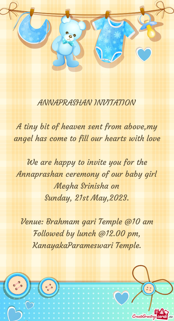 We are happy to invite you for the Annaprashan ceremony of our baby girl Megha Srinisha on