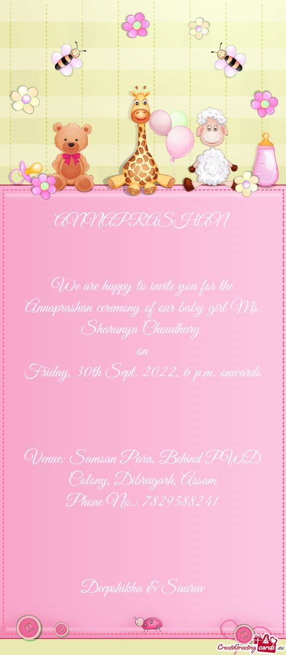 We are happy to invite you for the Annaprashan ceremony of our baby girl Ms. Sharanya Choudhury