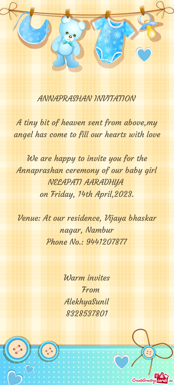 We are happy to invite you for the Annaprashan ceremony of our baby girl NELAPATI AARADHYA