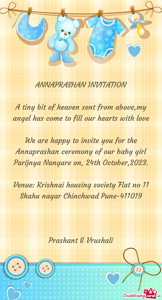We are happy to invite you for the Annaprashan ceremony of our baby girl Parijnya Nangare on, 24th O