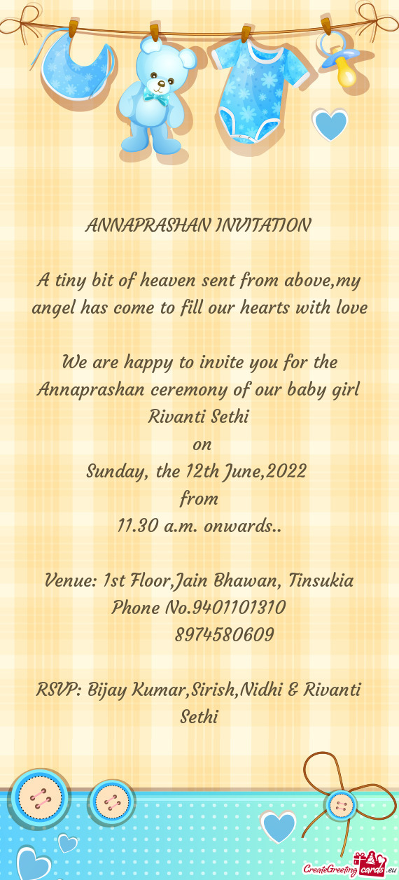 We are happy to invite you for the Annaprashan ceremony of our baby girl Rivanti Sethi