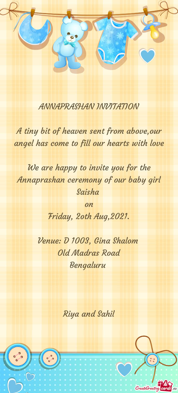 We are happy to invite you for the Annaprashan ceremony of our baby girl Saisha