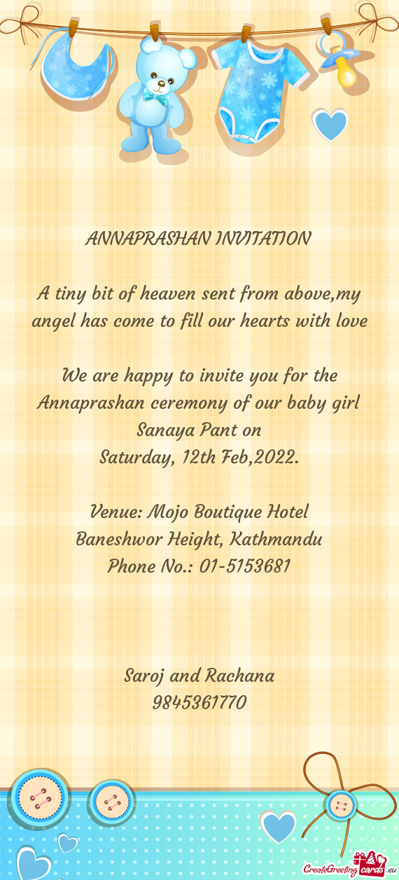 We are happy to invite you for the Annaprashan ceremony of our baby girl Sanaya Pant on