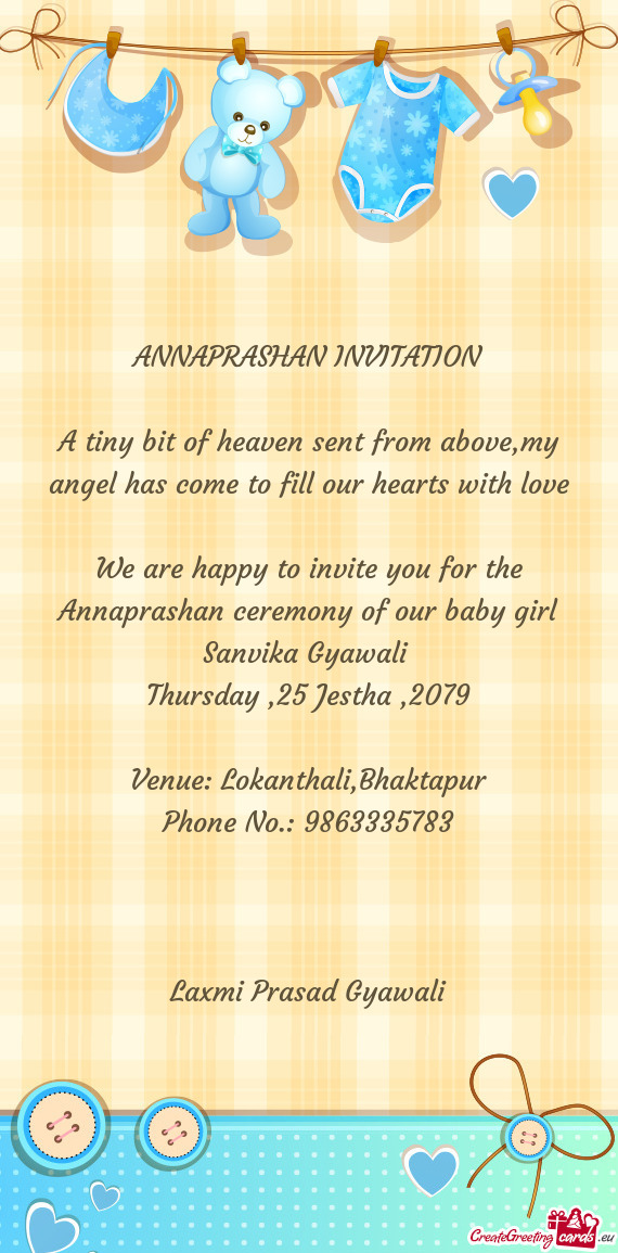 We are happy to invite you for the Annaprashan ceremony of our baby girl Sanvika Gyawali