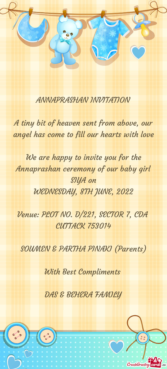 We are happy to invite you for the Annaprashan ceremony of our baby girl SIYA on