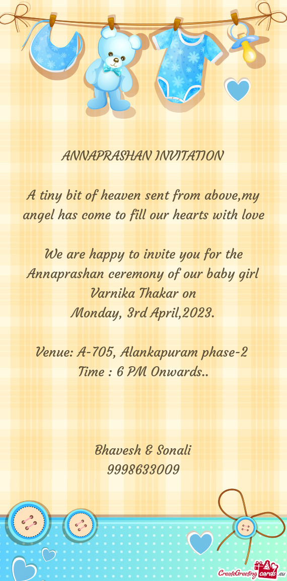 We are happy to invite you for the Annaprashan ceremony of our baby girl Varnika Thakar on