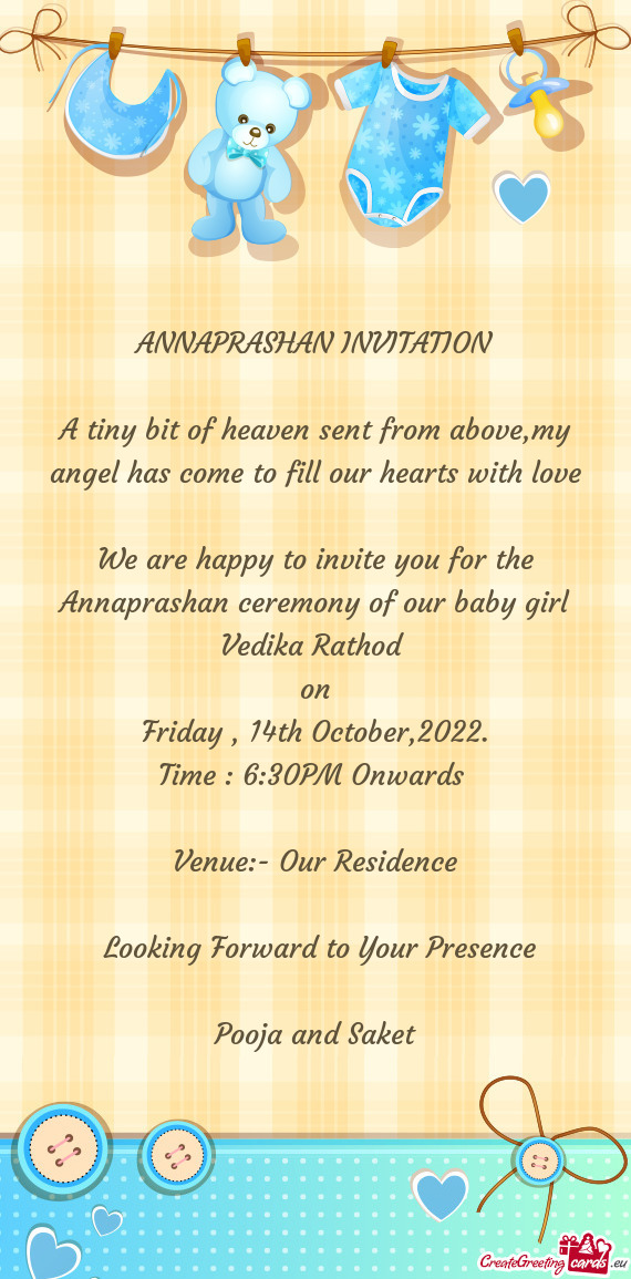 We are happy to invite you for the Annaprashan ceremony of our baby girl Vedika Rathod