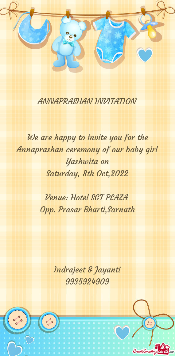 We are happy to invite you for the Annaprashan ceremony of our baby girl Yashwita on