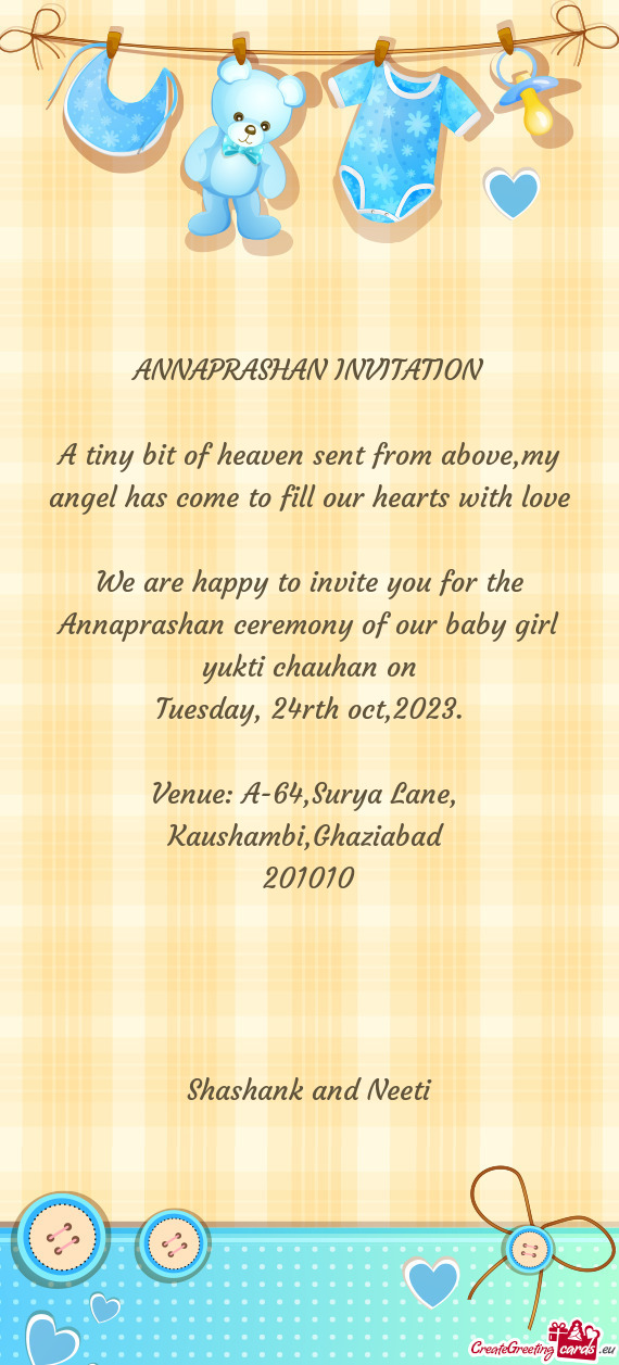 We are happy to invite you for the Annaprashan ceremony of our baby girl yukti chauhan on